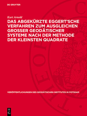 cover image of Das abgekürzte Eggert'sche Verfahren zum Ausgleichen grosser geodätischer Systeme nach der Methode der kleinsten Quadrate